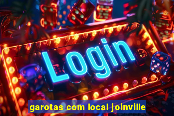 garotas com local joinville